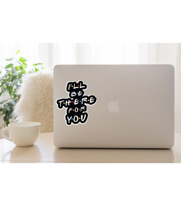 استیکر رنگی I'll be there for you - طرح یک