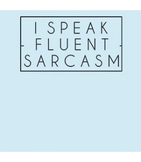 پوشیدنی با طرح I speak fluent sarcasm